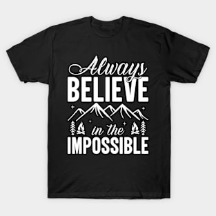 Always believe in the impossible T-Shirt